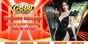 Mẹo đánh baccarat chuyên nghiệp: Đánh đâu thắng đó tại Go88