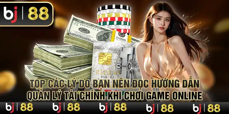 Top các lý do bạn nên đọc hướng dẫn quản lý tài chính khi chơi game online