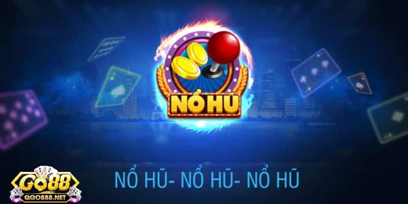 Những ưu điểm nổi bật trong game nổ hũ